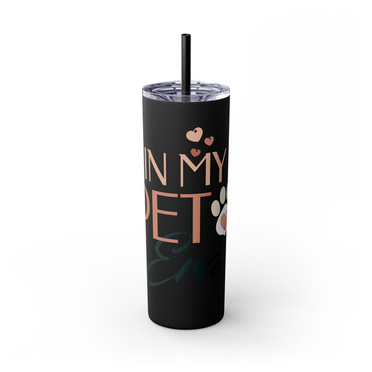 In My Pet Era Skinny Tumbler