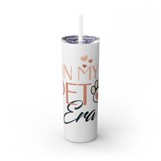 In My Pet Era Skinny Tumbler